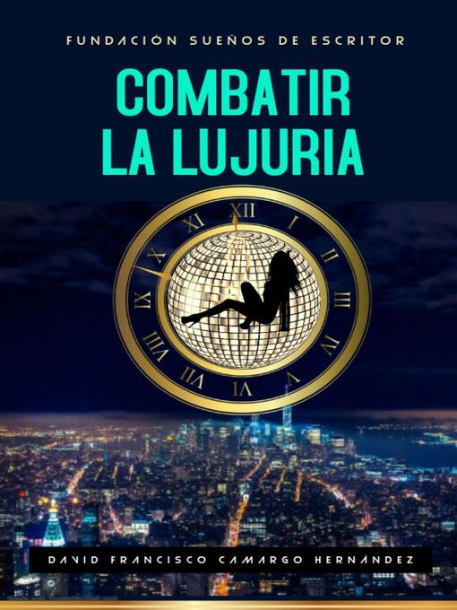 Title details for Combatir La Lujuria by David Francisco Camargo Hernández - Available